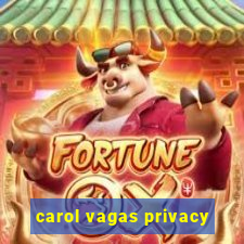 carol vagas privacy